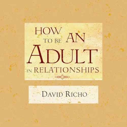 how-to-be-an-adult-in-relationships-david-richo-book-summary-book-cover