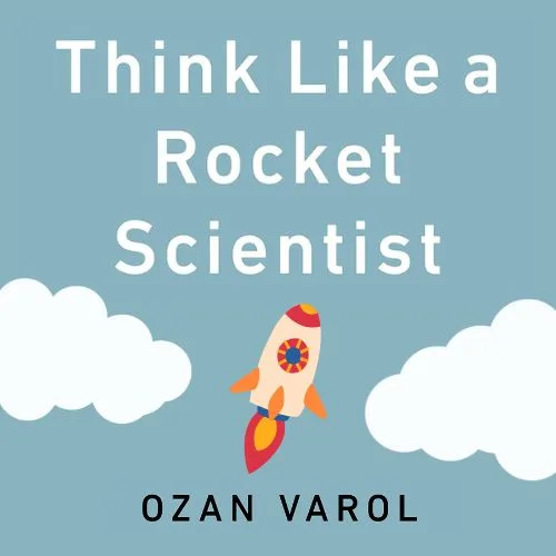 think-like-a-rocket-scientist-ozan-varol-book-summary-book-cover