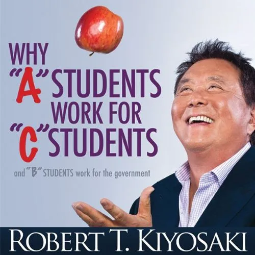 why-a-students-work-for-c-students-and-b-students-work-for-the-government-robert-t-kiyosaki-book-summary-book-cover